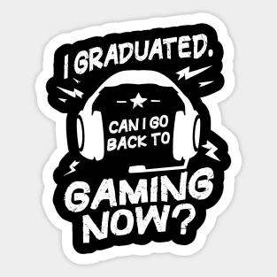 Funny Graduation Can I Go Back to Gaming Now Gamer Sticker